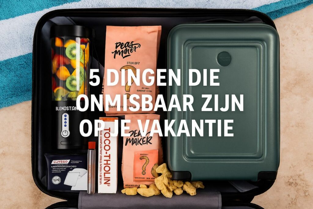 5 dingen die onmisbaar zijn op je vakantie